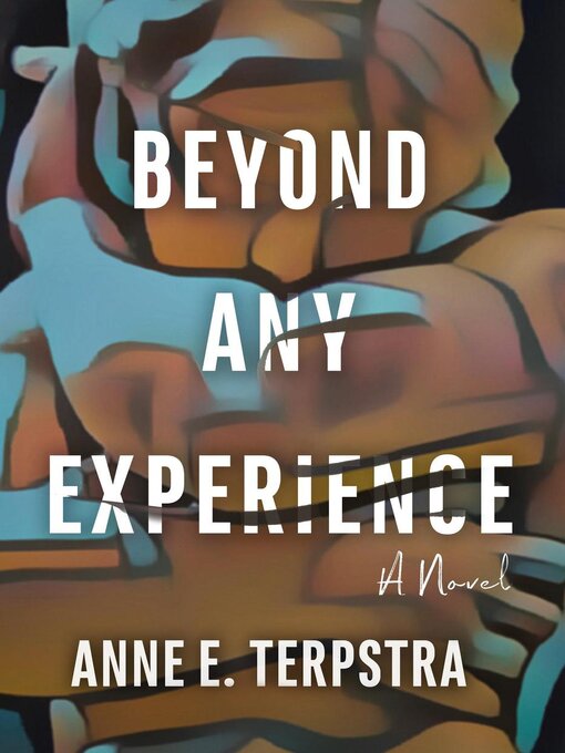 Title details for Beyond Any Experience by Anne E. Terpstra - Available